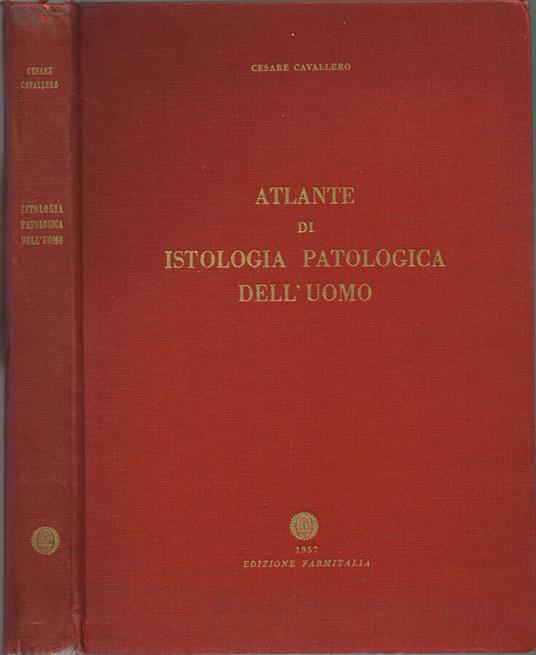 Atlante di istologia patologica dell'uomo - Cesare Cavallero - copertina