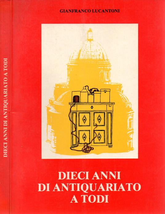 Dieci anni di antiquariato a Todi - Gianfranco Luciani - copertina