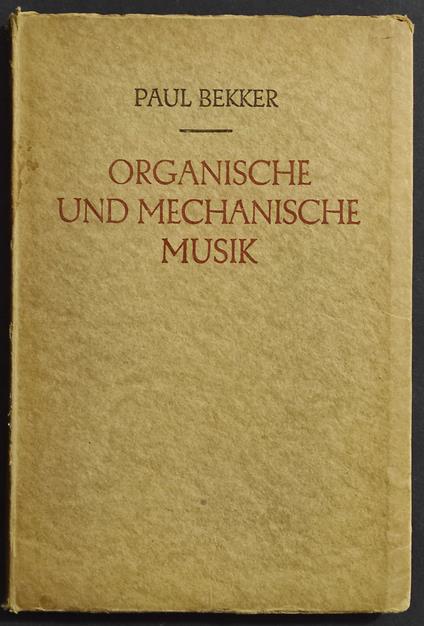 Organische und Mechanische Musik - P. Bekker - Ed. Stuttgart - Paul Bekker - copertina