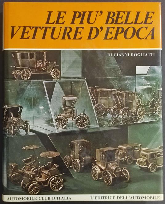 Le più Belle Vetture d'Epoca - G. Rogliatti - Ed. dell'Automobile - Gianni Rogliatti - copertina