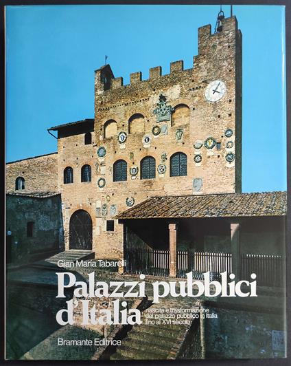 Palazzi Pubblici d'Italia - G. M. Tabarelli - Ed. Bramante - Gian Maria Tabarelli - copertina