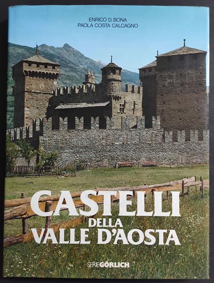 Castelli della Valle d'Aosta - E. D. Bona - P. C. Calcagno - Ed. Gorlich - copertina