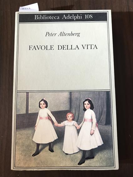 Favole della vita. Una scelta dagli scritti. Edizione a cura di Giuseppe FARESE - Peter Altenberg - copertina