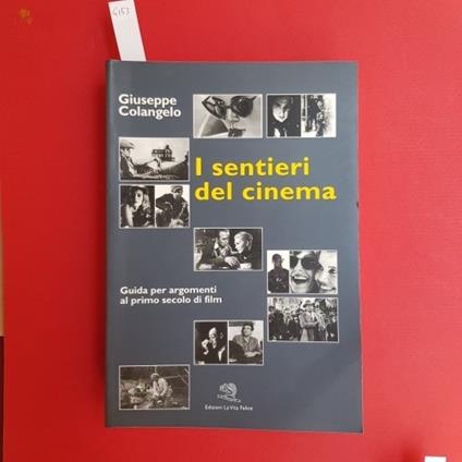 I sentieri del cinema. Guida per argomenti al primo secolo di film - Giuseppe Colangelo - copertina