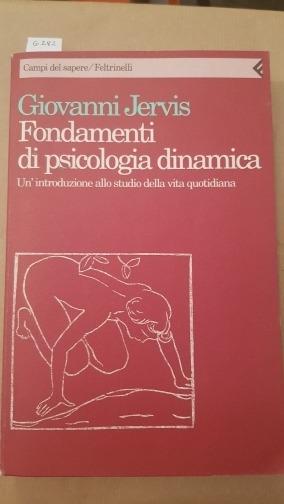 Fondamenti di psicologia dinamica. Un'introduzione allo studio della vita quotidiana - Giovanni Jervis - copertina