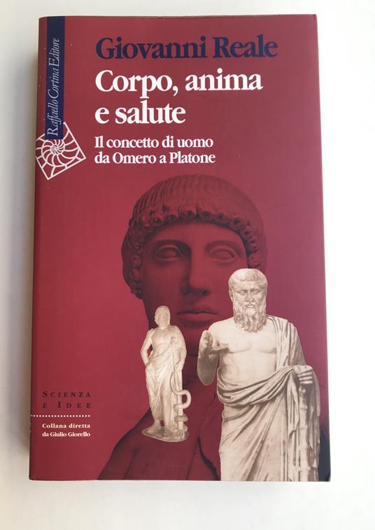 Corpo, anima e salute. Il concetto di uomo da Omero a Platone - Giovanni Reale - copertina