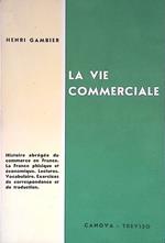 La Vie Commerciale. Avec des exercices nombreux de correspondance et de traduction