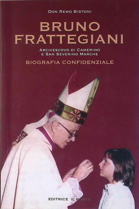 Bruno Frattegiani. Biografia confidenziale - Remo Bistoni - copertina