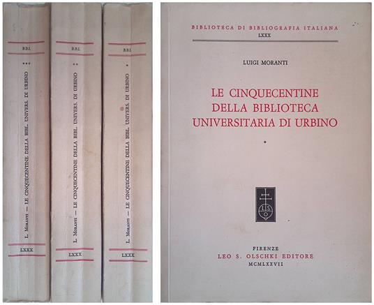 Le cinquecentine della Biblioteca Universitaria di Urbino. TRE VOLUMI - Luigi Moranti - copertina