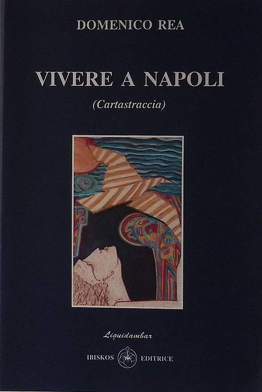 Vivere a Napoli. Cartastraccia - Domenico Rea - copertina