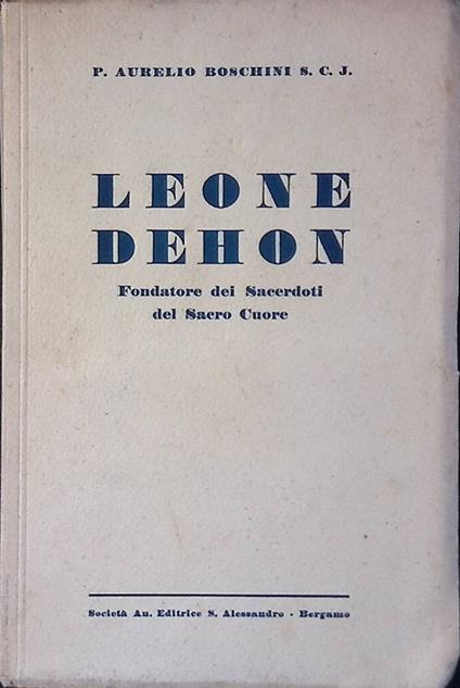 Leone Dehon. Fondatore dei Sacerdoti del Sacro Cuore - Aurelio Boschini - copertina