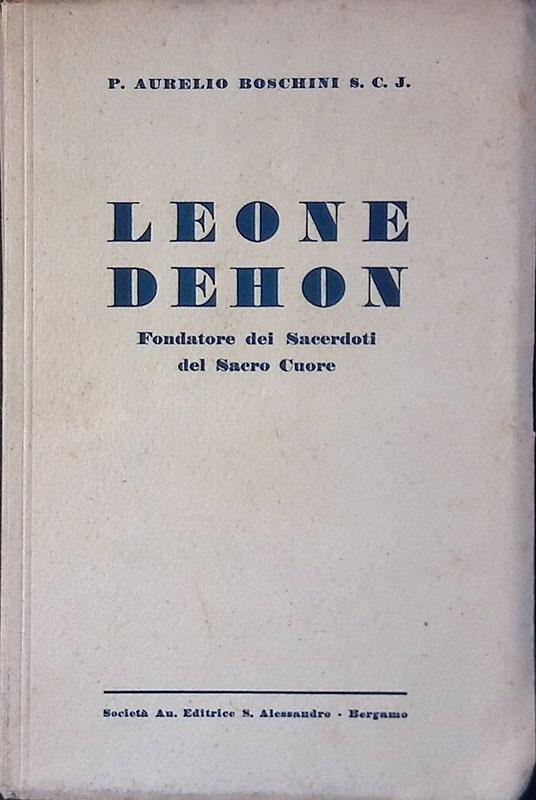 Leone Dehon. Fondatore dei Sacerdoti del Sacro Cuore - Aurelio Boschini - copertina