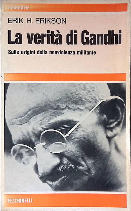 La verità di Gandhi. Sulle origini della nonviolenza militante - Erik H. Erikson - copertina