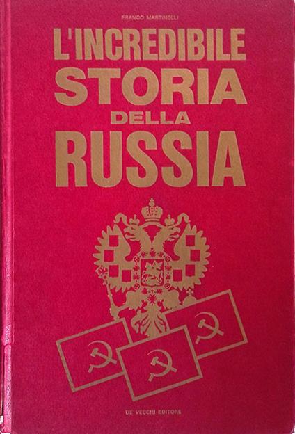 L' incredibile storia della Russia - Franco Martinelli - copertina