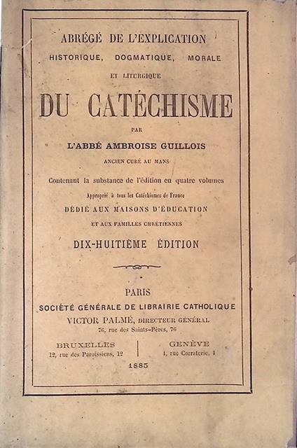 Abrege de l'explication historique, dogmatique, morale et liturgique du catechisme - copertina