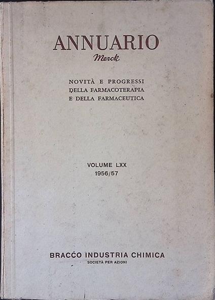 Annuario Merck. Novità e progressi della farmacoterapia e della farmaceutica Vol. LXX 1956-57 - copertina