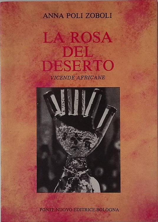 La rosa del deserto. Vicende africane - copertina