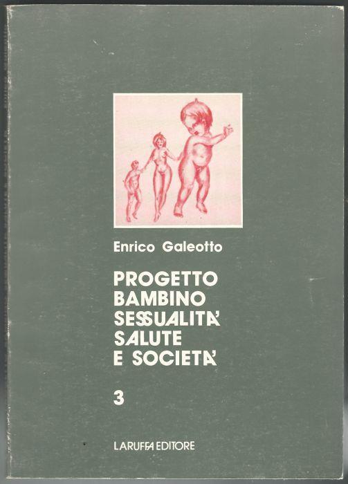 Progetto bambino. Sessualità, salute e società - Enrico Galeotto - copertina