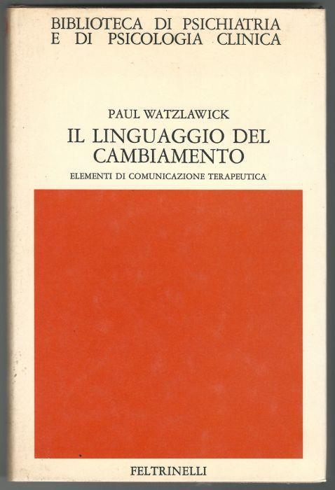 Il linguaggio del cambiamento. Elementi di comunicazione terapeutica - Paul Watzlawick - copertina