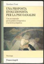 Una proposta evoluzionista per la psicoanalisi. Con un manuale per la pratica terapeutica e la ricerca empirica