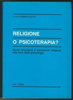 Religione o psicoterapia? Nuovi fenomeni e movimenti religiosi alla luce della psicologia
