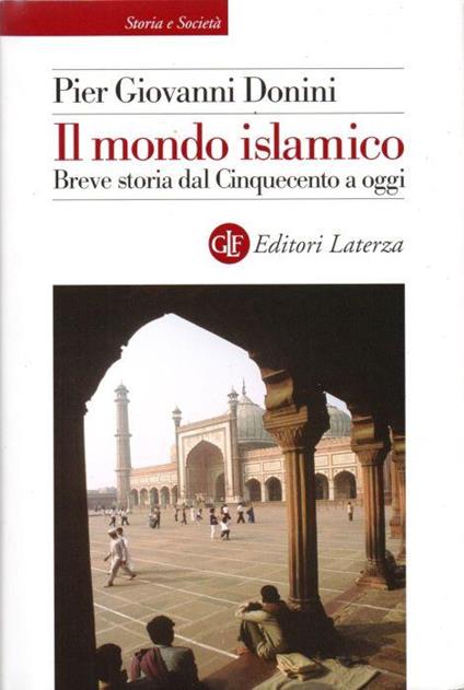 Il mondo islamico. Breve storia dal Cinquecento a oggi - Giovanna Donini - copertina