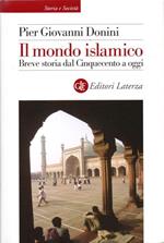 Il mondo islamico. Breve storia dal Cinquecento a oggi