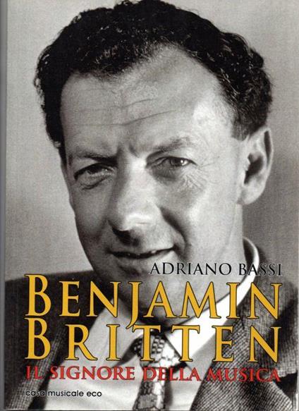 Benjamin Britten il signore della musica - Adriano Bassi - copertina