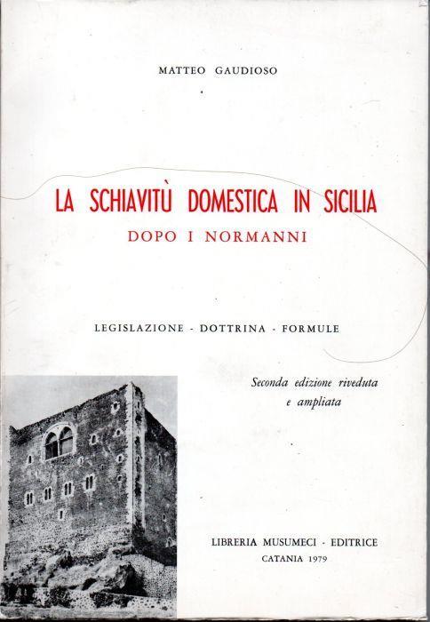 La schiavitù domestica in Sicilia dopo i normanni - Matteo Gaudioso - copertina