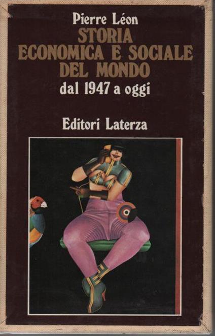 Storia economica e sociale del mondo. Dal 1947 ad oggi - Pierre Leon - copertina