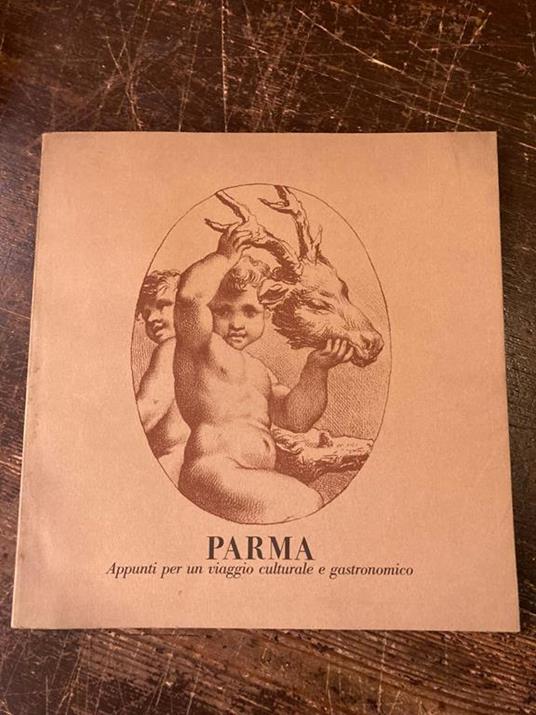 Parma. Appunti per un viaggio culturale e gastronomico. Notes pour un voyage culturel et gastronomique - Pier Maria Pasinetti - copertina