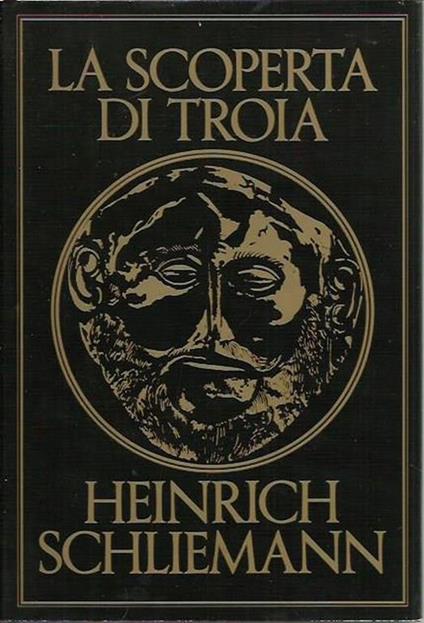 La scoperta di Troia - Heinrich Schliemann - copertina