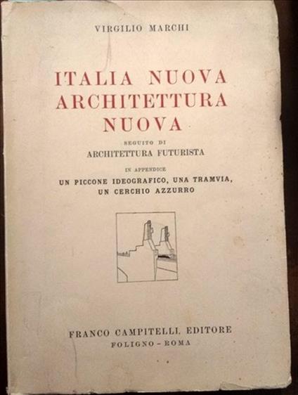 Italia Nuova Architettura Nuova Seguito Di Architettura Futurista In Appendic.. - Virgilio Milana de Marchi - copertina