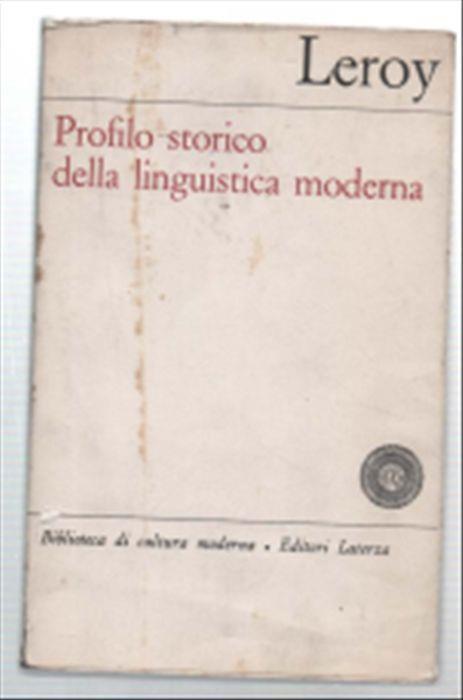 Profilo Storico Della Linguistica Moderna - Maurice Leroy - copertina