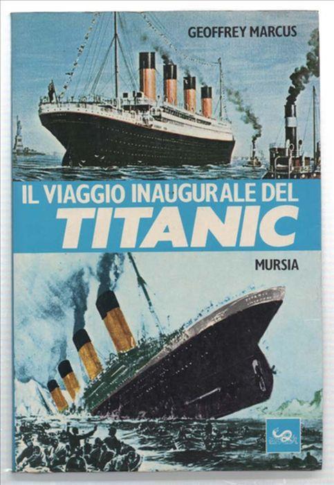 Il Viaggio Inaugurale Del Titanic - Geoffrey J. Marcus - copertina