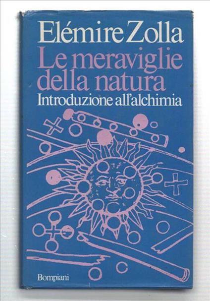 Le Meraviglie Della Natura. Introduzione All'alchimia - Elémire Zolla - copertina