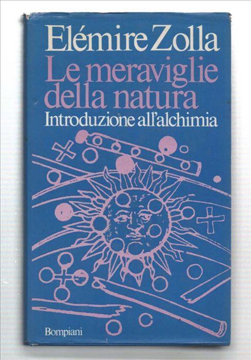 Le Meraviglie Della Natura. Introduzione All'alchimia - Elémire Zolla - copertina