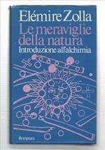 Le Meraviglie Della Natura. Introduzione All'alchimia