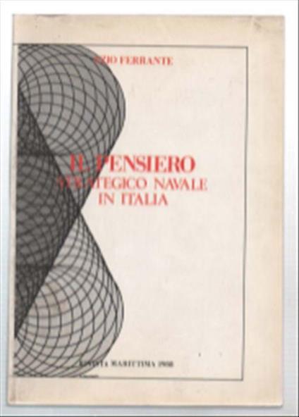 Il Pensiero Strategico Navale In Italia - Ezio Ferrante - copertina