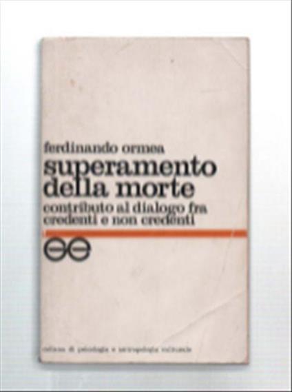 Superamento Della Morte. Contributo Al Dialogo Tra Credenti E Non Credenti - Ferdinando Ormea - copertina