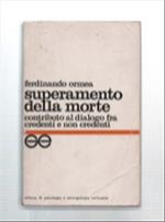 Superamento Della Morte. Contributo Al Dialogo Tra Credenti E Non Credenti