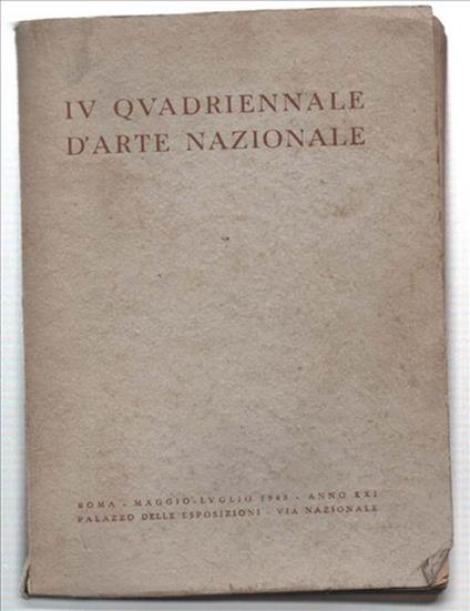 Iv Quadriennale D'arte Nazionale Sotto Gli Auspici Del Duce Del Fascismo. Cat.. - copertina