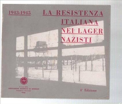 La Resistenza Italiana Nei Lager Nazisti 1943-1945 - copertina