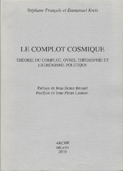 Le Complot Cosmique - Théorie Du Complot,Ovnis,Théosophie Et Extrémisme Polit.. - copertina