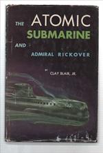 The Atomic Submarine And Admiral Rickover