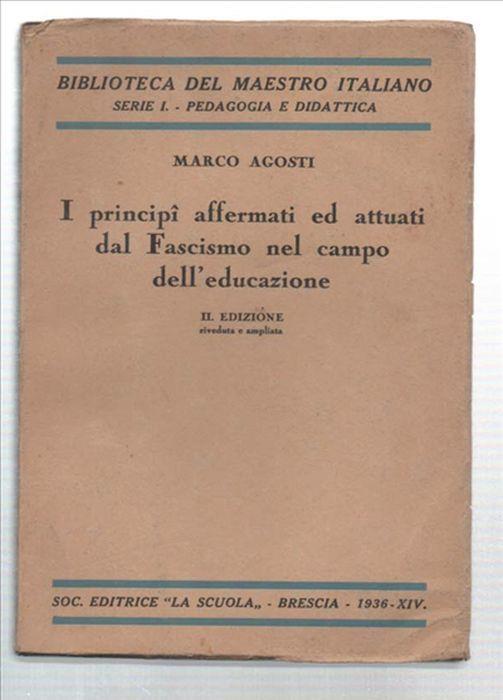 I Principi Affermati Ed Attuati Dal Fascismo Nel Campo Dell'educazione - Marco Agosti - copertina