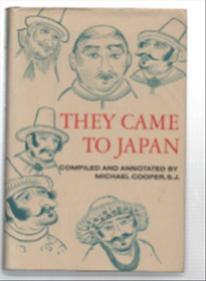 They Came To Japan. An Anthology Of European Reports On Japan, 1543-1640 - copertina