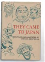 They Came To Japan. An Anthology Of European Reports On Japan, 1543-1640