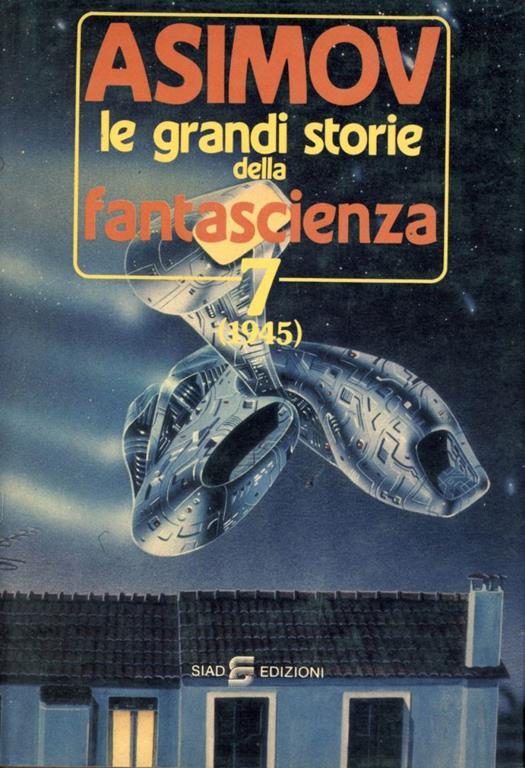 Le grandi storie della fantascienza. 7 – 1945 - Isaac Asimov - Libro Usato  - Siad - | IBS