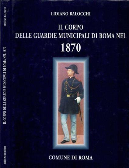 Il Corpo delle Guardie Municipali di Roma nel 1870 - Lidiano Balocchi - copertina